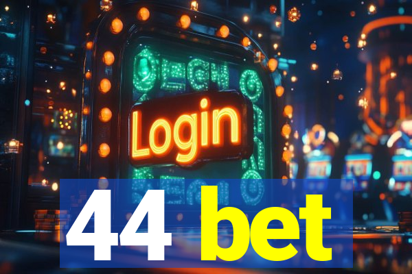 44 bet